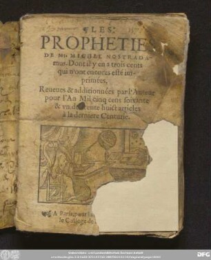 Les Propheties De M. Michel Nostradamus : Dont il y en a trois cents qui n'ont encores esté imprimées, Reueues, & additionnées par l'Auteur pour l'An Mil cinq cens soixante & vn, de trente huict articles à la derniere Centurie