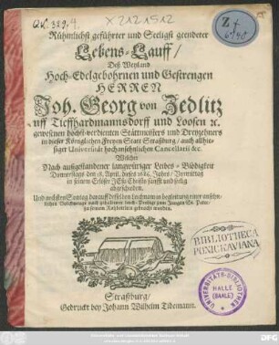 Rühmlichst geführter und Seeligst geendeter Lebens-Lauff/ Deß ... Joh. Georg von Zedlitz uff Tieffhardmannsdorff und Loosen ... : Welcher Nach außgestandener langwüriger Leibes-Blödigkeit Donnerstags den 18. April. dieses 1686. Jahrs ... abgeschieden. Und nechsten Sonntag darauff desselben Leichnam ... zu seinem Ruhbettlein gebracht worden.