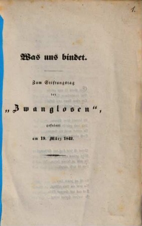 Was uns bindet : zum Stiftungstag der "Zwanglosen", gefeiert am 19. März 1842