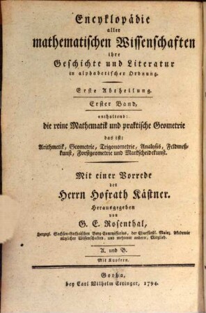 Encyklopädie der reinen Mathematik und praktischen Geometrie : Das ist: Arithmetik, Geometrie, Trigonometrie, Analysis, Feldmeßkunst, Forstgeometrie und Markscheidekunst. ihre Geschichte und Literatur in alphabetischer Ordnung, Erster Band. A. und B.