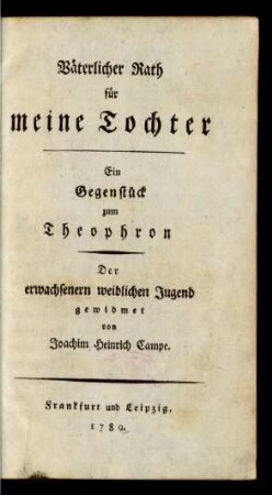 Väterlicher Rath für meine Tochter : Ein Gegenstück zum Theophron