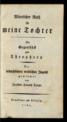 Väterlicher Rath für meine Tochter : Ein Gegenstück zum Theophron