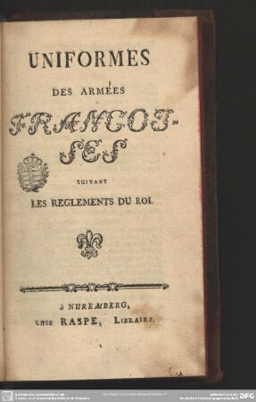 Uniformes Des Armées Françoises Suivant Les Reglements Du Roi