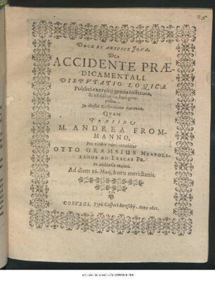 De Accidente Praedicamentali. Disputatio Logica : Publici exercitii gratia instituta, & ad discutiendum proposita, In illustri Casimiriano Saxonico