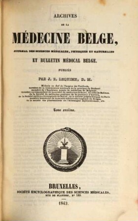 Archives de la Médicine Belge : journal des sciences medicales, physiques et naturelles. 11. 1843