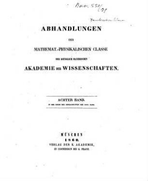 Abhandlungen der Bayerischen Akademie der Wissenschaften, Mathematisch-Physikalische Klasse. 31 = 8. 1857/60