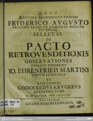 Rectore Magnificentissimo Friderico Augusto Principe Regio Et Saxoniae Herede ... Selectas De Pacto Retrovenditionis Observationes