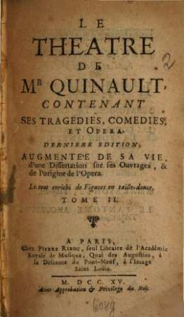 Le théâtre de Mr. Quinault : contenant ses tragédies, comédies, et opéra ; le tout enrichi de figure en taille-douce, 2. Le mariage de Cambise. Stratonice. Les coups de l'amour et de la fortune. Le feint Alcibiade. Amalasonte. Le fantôme amoureux