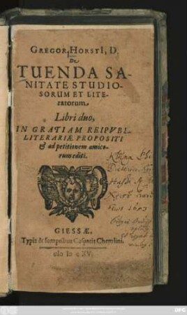 Gregor. Horsti[i], D. De Tuenda Sanitate Studiosorum Et Literatorum Libri duo : In Gratiam Reipubl. Literariae Propositi & ad petitionem amicorum editi