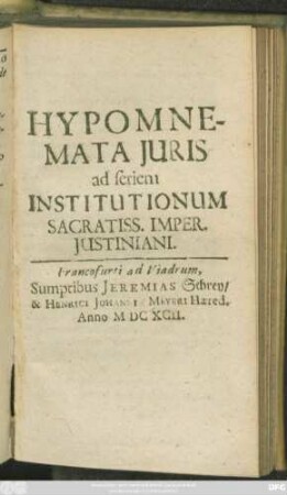 Hypomnemata Iuris ad seriem Institutionum Sacratiss. Imper. Iustiniani