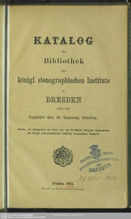 Katalog der Bibliothek des königl. stenographischen Instituts zu Dresden nebst dem Regulative über die Benutzung derselben