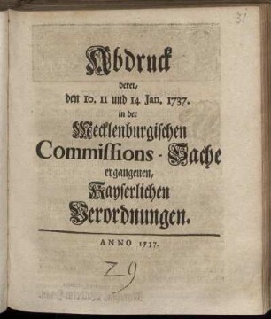 Abdruck derer, den 10. 11 und 14 Jan. 1737. in der Mecklenburgischen Commissions-Sache ergangenen, Kayserlichen Verordnungen