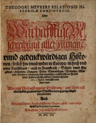 Theodori Meurers relationis historicae continuatio, oder warhafftige Beschreibung aller fürnemen und gedenckwürdigen Historien, 1611