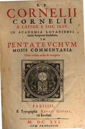 R. P. Cornelii Cornelii A Lapide, ... Commentaria. 1, In Pentateuchum Mosis