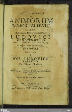 Oratio Inauguralis De Animorum Immortalitate, Aeternae ... Ludovici De Rotenschild Liberi Domini De Saletione, ... Memoriae Consecrata