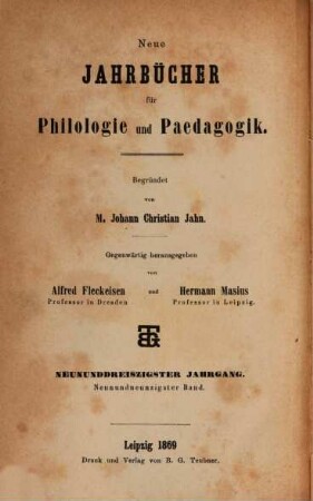 Neue Jahrbücher für Philologie und Pädagogik. 99 = Jg. 39 = Jg. 15. 1869