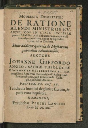 Moderata Dissertatio, De Ratione Alendi Ministros Evangelicos In Statu Ecclesiae pacato & stabilito, qua disputatur eos neque ex Eleemosynis oportere, neque ex stipendiis vivere, sed ex Decimis : Huic additur querela de Mystarum quibusdam calamitatibus