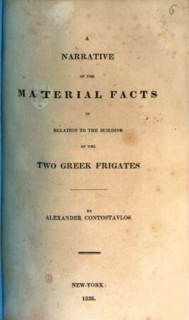 A narrative of the material facts in relation to the building of the two Greek frigates