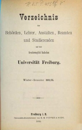 Verzeichnis der Behörden, Lehrer, Anstalten, Beamten und Studierenden der Badischen Universität Freiburg. 1885/86. WH