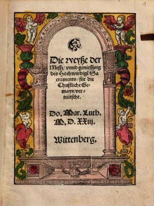 Die weyße der Messz, vnnd geniessung des Hochwirdige[n] Sacraments : für die Christliche Gemayn verteütscht