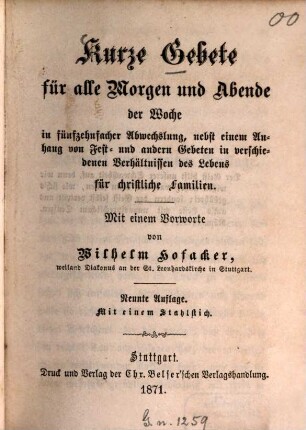 Kurze Gebete für alle Morgen und Abende der Woche in fünfzehnfacher Abwechslung, nebst einem Anhang von Fest- und andern Gebeten in verschiedenen Verhältnissen des Lebens für christliche Familien : Mit einem Vorworte von Wilhelm Hofacker. Mit einem Stahlstich