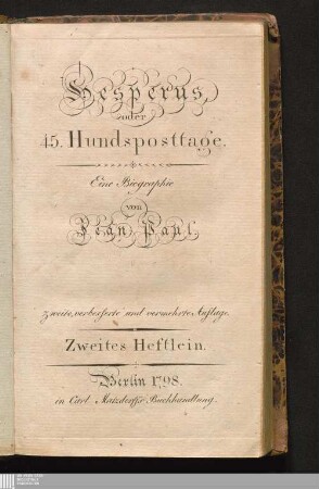 Zweites Heftlein: Hesperus, oder 45. Hundsposttage : Eine Biographie