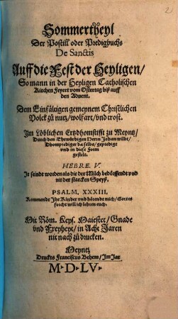 Postill oder Predigbuch Evangelischer warheyt und rechter Catholischer Lehr, uber die Evangelien ..., [3,2]. Sommertheyl ... De Sanctis Auff die Fest der Heyligen, So mann ... Feyert vom Ostertag biß auff den Advent