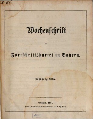 Wochenschrift der Fortschrittspartei in Bayern. 1867, 1867