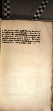 Von Gottes Gnaden Eberhard Ludwig, Herzog zu Würtemberg und Teck [et]c. Der Römisch-Kayserl. Majestät, deß Heil. Römischen Reichs, und Löblich-Schwäbischen Crayses General-Feld-Marechal, auch Obrister über Drey Regimenter zu Roß und Fuß, [et]c. Unsern Gruß zuvor, Liebe Getreue! Als Uns die Anwesende der Landschafft Unterthänigst ersucht, deren engern Außschuß hiernächst anhero beruffen zu lassen, um einige demselben obliegende Geschäfften abhandlen zu können; Und Wir nun demselben so wohl darinnen Gnädigst willfahrt, als auch ferner den grösseren Außschuß auf den 7. nächst-kom[m]enden Junii convocirt haben, um … die dermahlen das Land betreffende Negotia zu überlegen … So fügen Wir Euch solch Unsere Lands-vätterliche Verordnung zu dem Ende in Gnaden zu wissen, damit Ihr gedachtem grössern Außschuß zu solcher Handlung zulänglichen Gewalt in Zeiten … ertheilen möget …