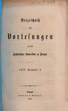 Verzeichniß der Vorlesungen an der Kaiserlichen Universität Dorpat, 1873, Sem. 1