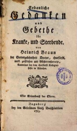 Erbauliche Gedanken und Gebethe für Kranke, und Sterbende