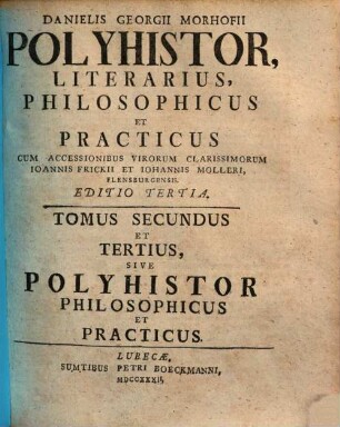 Danielis Georgii Morhofii Polyhistor, Literarius, Philosophicus Et Practicus, Tomus Secundus Et Tertius