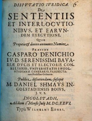 Disputatio Iuridica. De Sententiis Et Interlocutionibus, Et Earundem Executione