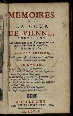 Mémoires De La Cour De Vienne : Contenant Les Remarques d'un Voyageur curieux sur l'état present de cette Cours, & sur ses intérêts