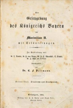 Die Gesetzgebung des Königreichs Bayern seit Maximilian II. : mit Erläuterungen. 3,1, Strafrecht und Strafprozeß ; Bd. 1