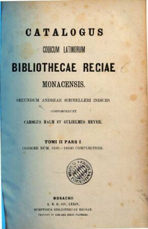 Catalogus codicum latinorum Bibliothecae Regiae Monacensis, Tomi 2. Codices num. 8101 - 10930 complectens