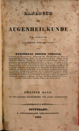 Handbuch der Augenheilkunde. 2. Die organischen Krankheiten des Auges enthaltend. - 1839. - 552 S.