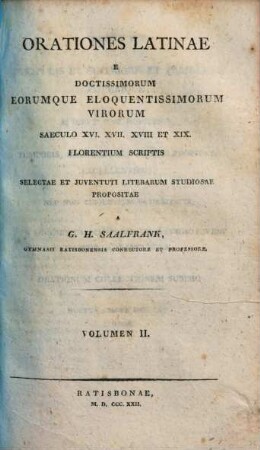 Orationes latinae e doctissimorum eorumque eloquentissimorum virorum saeculo XVI, XVII, XVIII et XIX florentium scriptis, 2