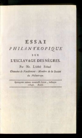 Essai Philantropique Sur L'Esclavage Des Négres. Par Mr. L'abbé Febué ...