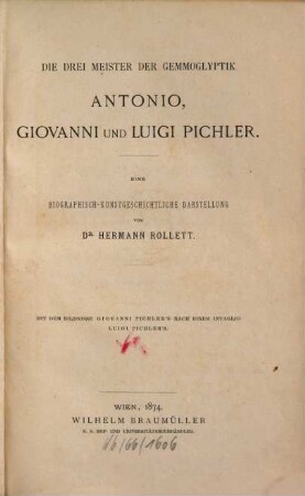 Die drei Meister der Gemmoglyptik Antonio, Giovanni und Luigi Pichler : eine biographisch-kunstgeschichtliche Darstellung
