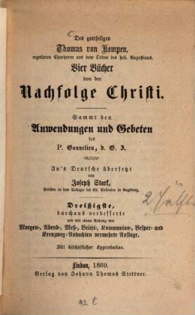 Des gottseligen Thomas von Kempen, regulirten Chorherrn aus dem Orden des heil. Augustinus, Vier Bücher von der Nachfolge Christi