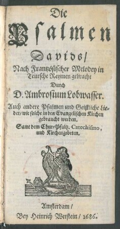 Die Psalmen Davids : Nach Frantzösischer Melodey in Teutsche Reymen gebracht