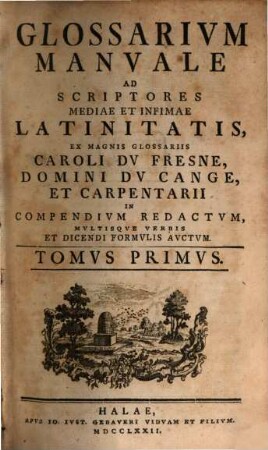 Glossarivm Manvale Ad Scriptores Mediae Et Infimae Latinitatis, Tomvs Primvs