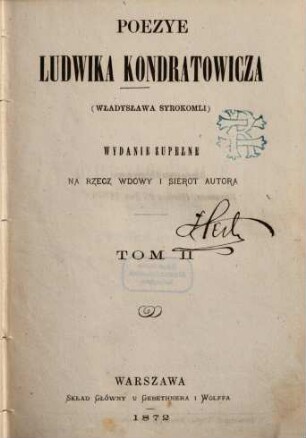 Poezye Ludwika Kondratowicza : wyd. zupełne na rzecz wdowy i sierot autora. 2