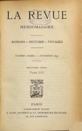 La revue hebdomadaire : romans, histoire, voyages. 6. 1897, T. 12 = 2. Sér.