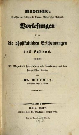 Vorlesungen über die physikalischen Erscheinungen des Lebens, 1. (1837). - 235 S.