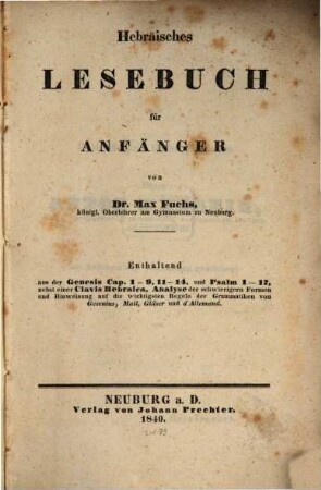 Hebräisches Lesebuch für Anfänger : enthaltend aus der Genesis Cap. 1-9, 11-14, und Psalm 1-17, nebst einer Clavis Hebraica, Analyse der schwierigern Formen und Hinweisung auf die wichtigsten Regeln der Grammatiken von Gesenius, Mall, Gläser und d'Allemand