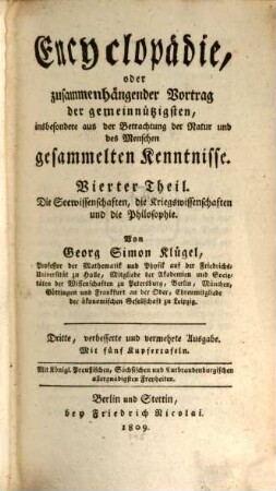 Encyclopädie, oder zusammenhängender Vortrag der gemeinnützigsten, insbesondere aus der Betrachtung der Natur und des Menschen gesammelten Kenntnisse, Vierter Theil. Die Seewissenschaften, die Kriegswissenschaften und die Philosophie