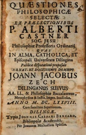 Quaestiones philosophicae selectae ex praelectionibus P. Alberti Castner