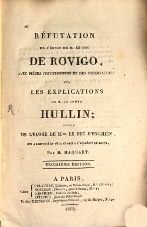 Réfutation de l'écrit de M. le duc de Rovigo : avec pièces justificatives et des observations sur les explications de M. le Comte Hullin; suivie de l'éloge de M. le Duc d'Enghien